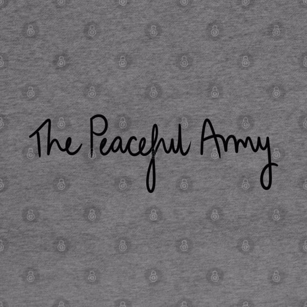 The Peaceful Army // Black Handwriting by Velvet Earth